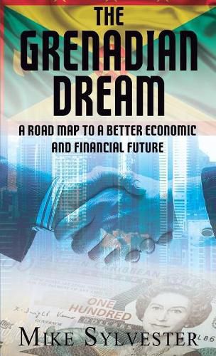 Cover image for The Grenadian Dream: A Road Map to a Better Economic and Financial Future