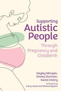 Cover image for Supporting Autistic People Through Pregnancy and Childbirth