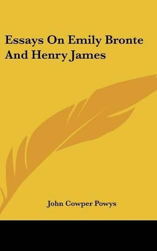 Essays on Emily Bronte and Henry James