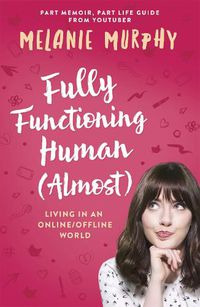 Cover image for Fully Functioning Human (Almost): Living in an Online/Offline World