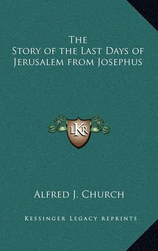 The Story of the Last Days of Jerusalem from Josephus