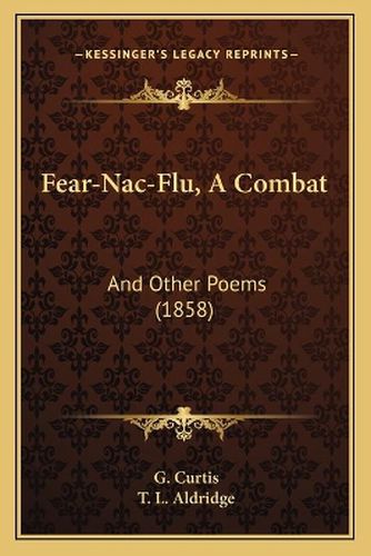 Fear-Nac-Flu, a Combat: And Other Poems (1858)