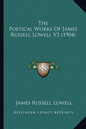 Cover image for The Poetical Works of James Russell Lowell V2 (1904)