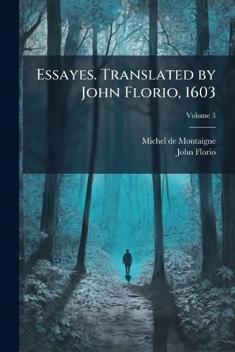 Cover image for Essayes. Translated by John Florio, 1603