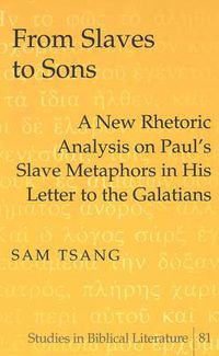 Cover image for From Slaves to Sons: A New Rhetoric Analysis on Paul's Slave Metaphors in His Letter to the Galatians