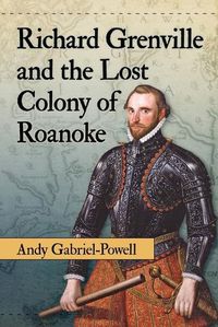 Cover image for Richard Grenville and the Lost Colony of Roanoke