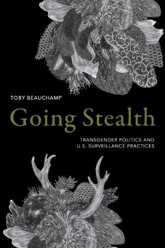 Cover image for Going Stealth: Transgender Politics and U.S. Surveillance Practices
