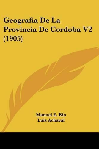 Cover image for Geografia de La Provincia de Cordoba V2 (1905)