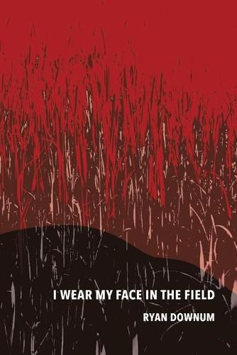 Cover image for I Wear My Face in the Field