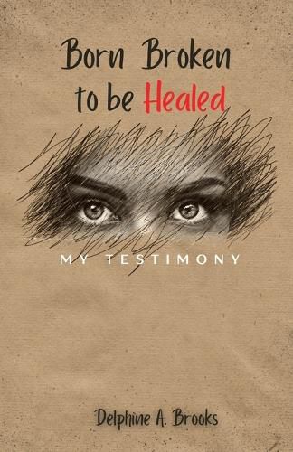 Cover image for Born Broken to be Healed