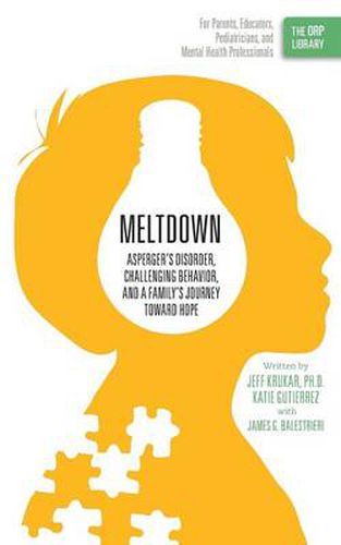 Cover image for Meltdown: Asperger's Disorder, Challenging Behavior, and a Family's Journey Toward Hope