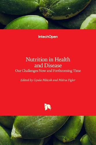 Cover image for Nutrition in Health and Disease: Our Challenges Now and Forthcoming Time