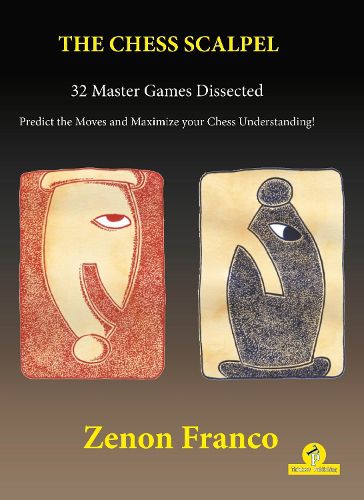 Cover image for The Chess Scalpel - 32 Master Games Dissected: Predict the Moves and Maximize Your Chess Understanding