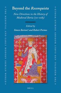 Cover image for Beyond the Reconquista: New Directions in the History of Medieval Iberia (711-1085)