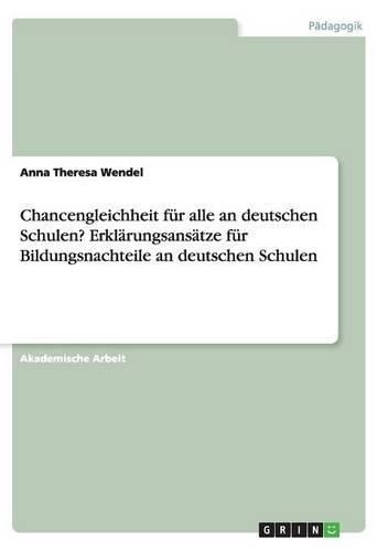 Cover image for Chancengleichheit fur alle an deutschen Schulen? Erklarungsansatze fur Bildungsnachteile an deutschen Schulen