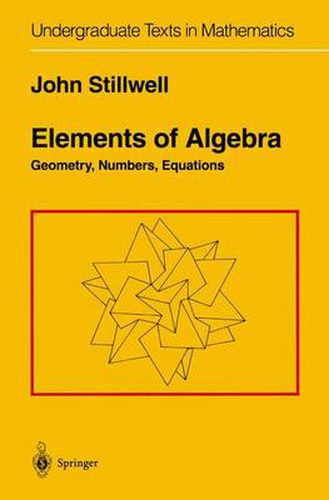 Cover image for Elements of Algebra: Geometry, Numbers, Equations