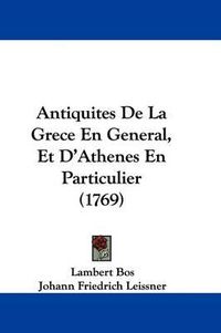 Cover image for Antiquites de La Grece En General, Et D'Athenes En Particulier (1769)