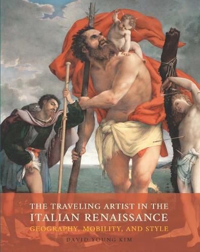 Cover image for The Traveling Artist in the Italian Renaissance: Geography, Mobility, and Style