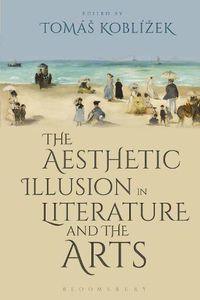 Cover image for The Aesthetic Illusion in Literature and the Arts