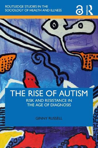 Cover image for The Rise of Autism: Risk and Resistance in the Age of Diagnosis