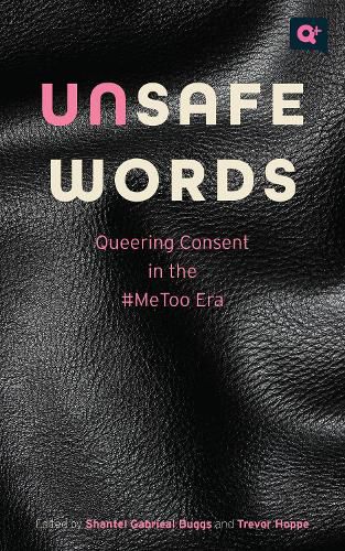 Cover image for Unsafe Words: Queering Consent in the #MeToo Era