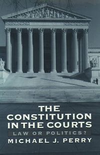 Cover image for The Constitution in the Courts: Law or Politics?