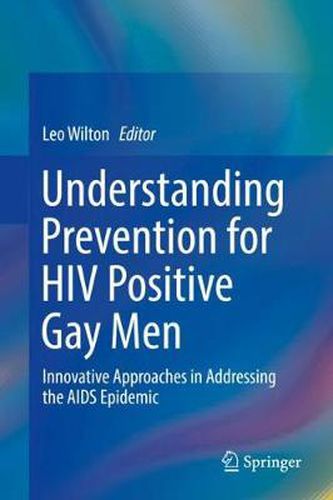 Cover image for Understanding Prevention for HIV Positive Gay Men: Innovative Approaches in Addressing the AIDS Epidemic