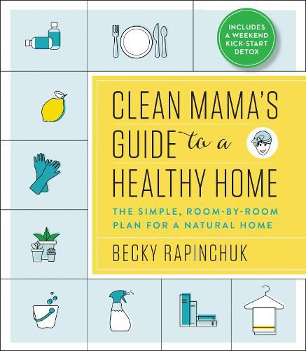 Cover image for Clean Mama's Guide to a Healthy Home: The Simple, Room-By-Room Plan for a Natural Home