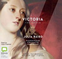 Cover image for Victoria: The Woman Who Made the Modern World