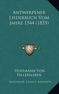 Cover image for Antwerpener Liederbuch Vom Jahre 1544 (1855)