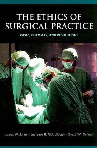 The Ethics of Surgical Practice: Cases, Dilemmas, and Resolutions