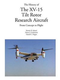 Cover image for The History of the XV-15 Tilt Rotor Research Aircraft: From Concept to Flight