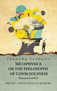 Cover image for Metaphysics or the Philosophy of Consciousness