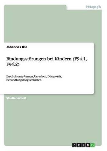 Cover image for Bindungsstoerungen bei Kindern (F94.1, F94.2): Erscheinungsformen, Ursachen, Diagnostik, Behandlungsmoeglichkeiten
