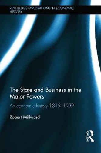 Cover image for The State and Business in the Major Powers: An Economic History 1815-1939
