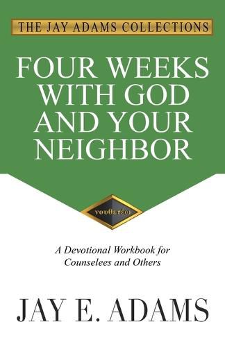 Four Weeks with God and Your Neighbor: A Devotional Workbook for Counselees and Others