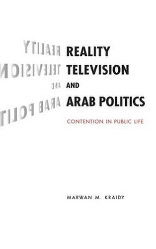 Cover image for Reality Television and Arab Politics: Contention in Public Life