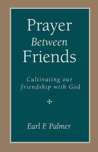 Cover image for Prayer Between Friends: Cultivating Our Friendship with God