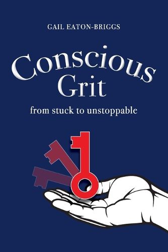 Cover image for Conscious Grit: From stuck to unstoppable