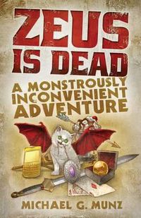 Cover image for Zeus Is Dead: A Monstrously Inconvenient Adventure