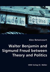 Cover image for Walter Benjamin and Sigmund Freud between Theory and Politics