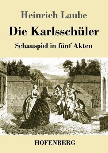 Die Karlsschuler: Schauspiel in funf Akten