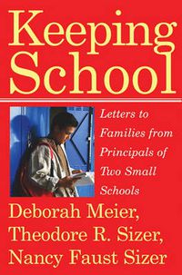 Cover image for Keeping School: Letters to Families from Principals of Two Small Schools