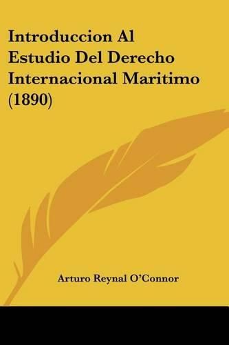 Cover image for Introduccion Al Estudio del Derecho Internacional Maritimo (1890)