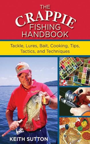 Cover image for The Crappie Fishing Handbook: Tackles, Lures, Bait, Cooking, Tips, Tactics, and Techniques
