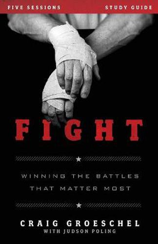 Cover image for Fight Bible Study Guide: Winning the Battles That Matter Most
