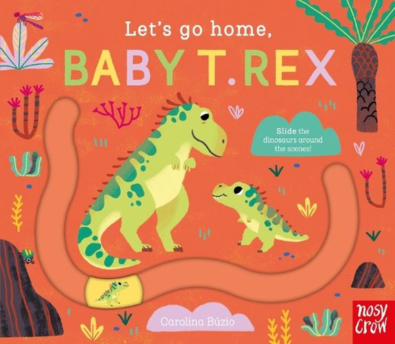 Cover image for Let's Go Home, Baby T. Rex