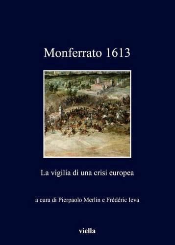 Monferrato 1613: La Vigilia Di Una Crisi Europea