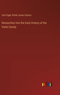 Cover image for Researches Into the Early History of the Violin Family