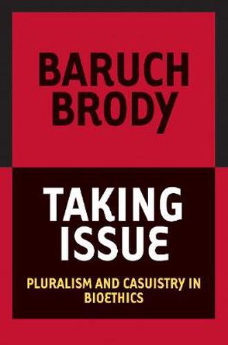 Cover image for Taking Issue: Pluralism and Casuistry in Bioethics